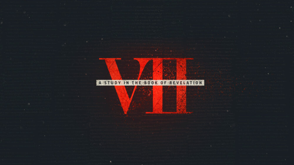 VII: A Study in the Book of Revelation
