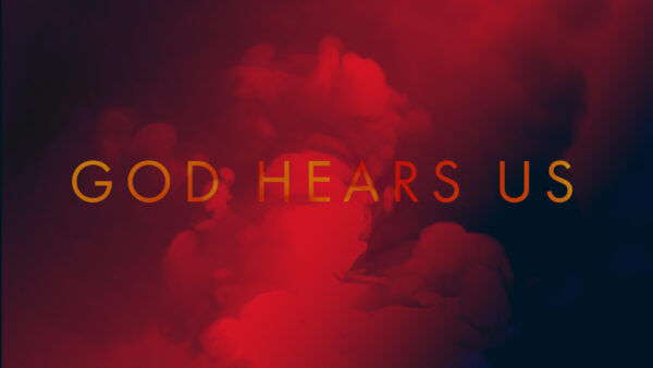 God Hears Us Image